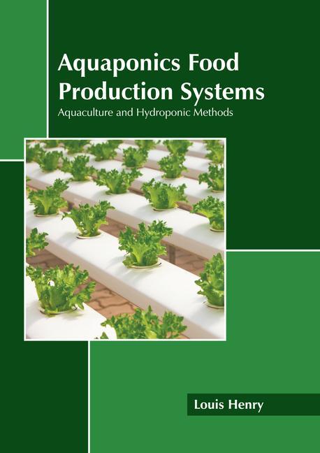 Könyv Aquaponics Food Production Systems: Aquaculture and Hydroponic Methods 