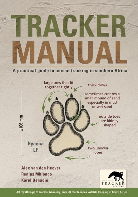 Carte Tracker Manual: A Practical Guide to Animal Tracking in Southern Africa Karel 'Pokkie' Benadie