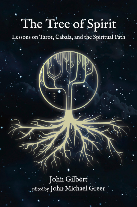 Kniha The Tree of Spirit: Lessons on Tarot, Cabala, and the Spiritual Path John Michael Greer