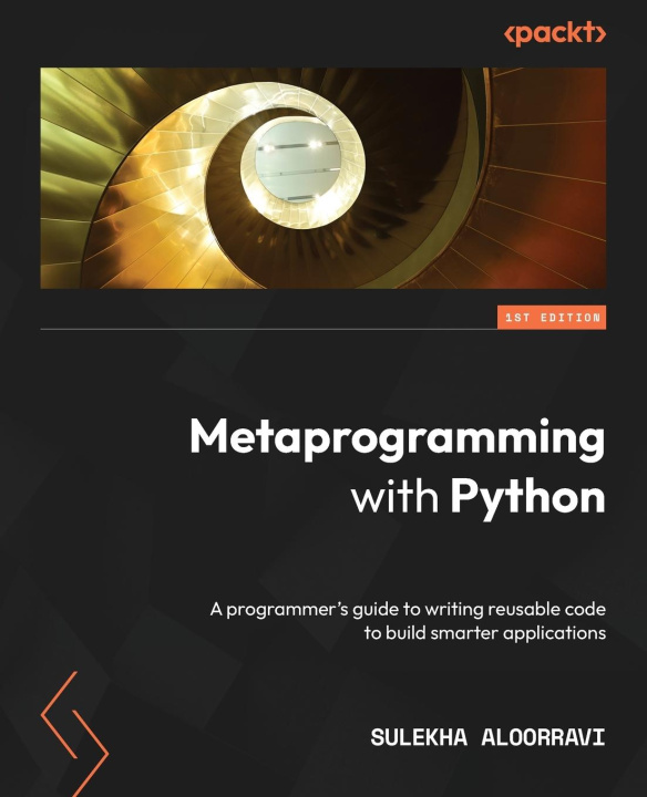 Knjiga Metaprogramming with Python Sulekha AloorRavi