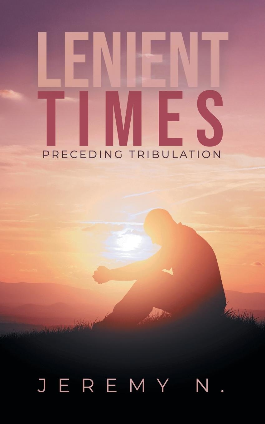 Knjiga Lenient Times preceding Tribulation JEREMY N.