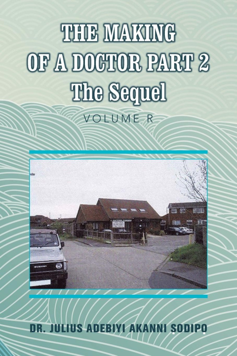 Knjiga The Making of a Doctor Part 2 Dr. Julius Adebiyi Akanni ?odip?
