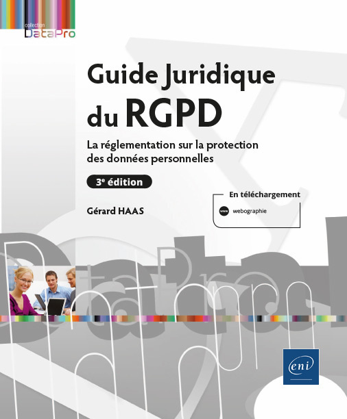 Kniha GUIDE JURIDIQUE DU RGPD (3E EDITION) - LA REGLEMENTATION SUR LA PROTECTION DES DONNEES PERSONNELLES Gérard HAAS