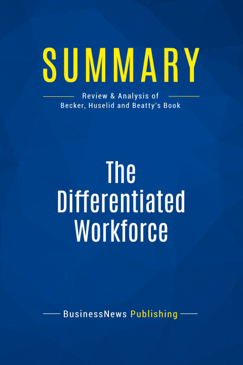 Knjiga Summary: The Differentiated Workforce 