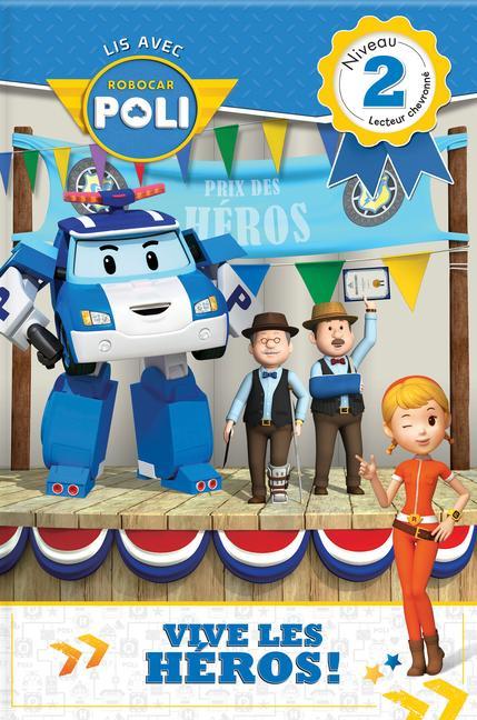 Könyv Lis Avec Robocar Poli: Vive Les Héros!: Niveau 2: Lecteur Chevronné Roi Visual