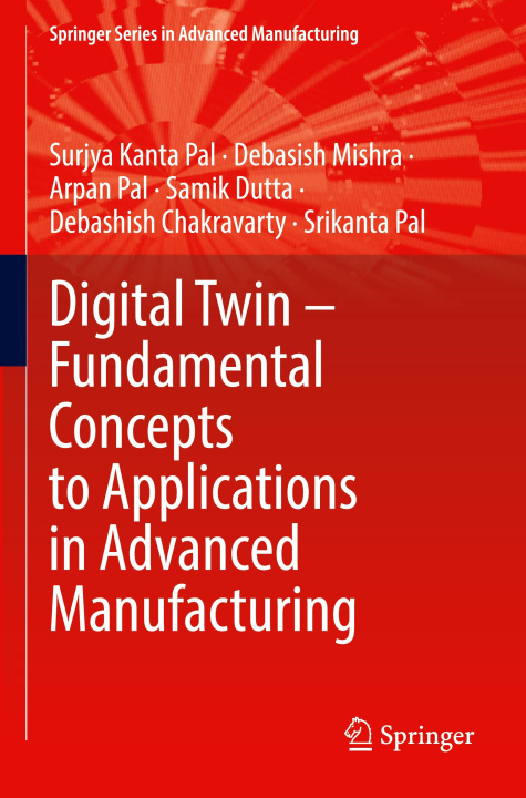 Książka Digital Twin - Fundamental Concepts to Applications in Advanced Manufacturing Debasish Mishra