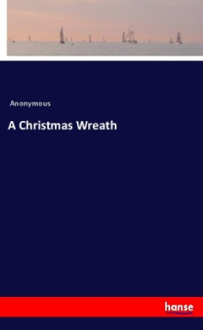 Knjiga A Christmas Wreath Anonymous