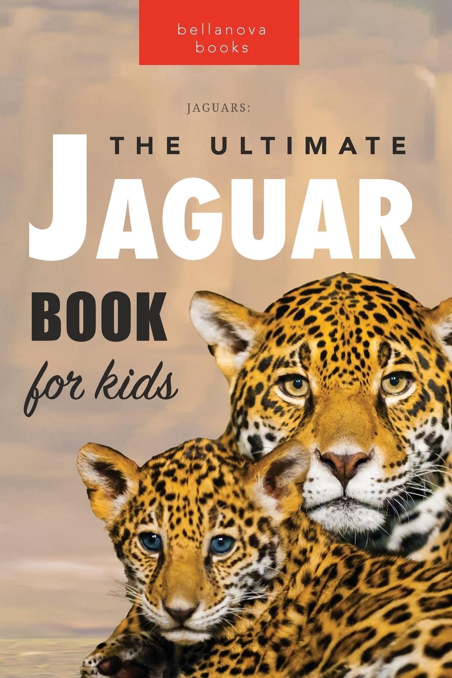 Carte Jaguars The Ultimate Jaguar Book for Kids 
