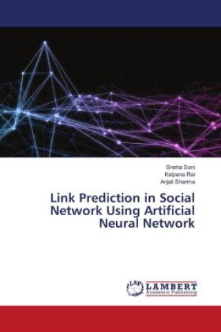 Buch Link Prediction in Social Network Using Artificial Neural Network Kalpana Rai
