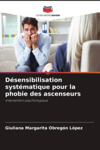 Knjiga Désensibilisation systématique pour la phobie des ascenseurs Giuliana Margarita Obregón López