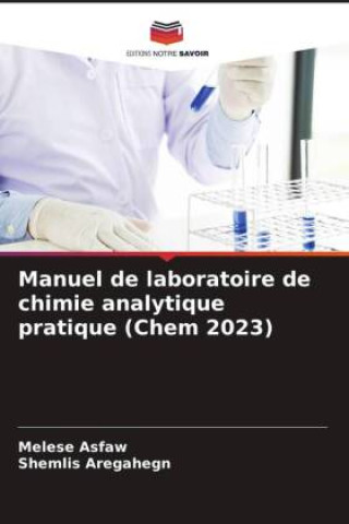 Könyv Manuel de laboratoire de chimie analytique pratique (Chem 2023) Shemlis Aregahegn