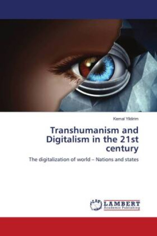Knjiga Transhumanism and Digitalism in the 21st century Kemal Yildirim