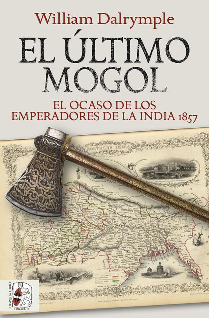 Kniha El último mogol. El ocaso de los emperadores de la India 1857 