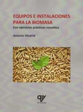 Knjiga Equipos e instalaciones para la biomasa : con ejercicios prácticos resueltos MADRID VICENTE