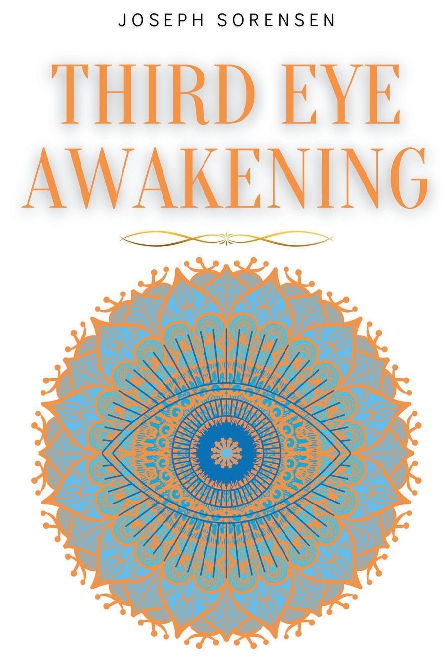 Knjiga Third Eye Awakening Joseph Sorensen