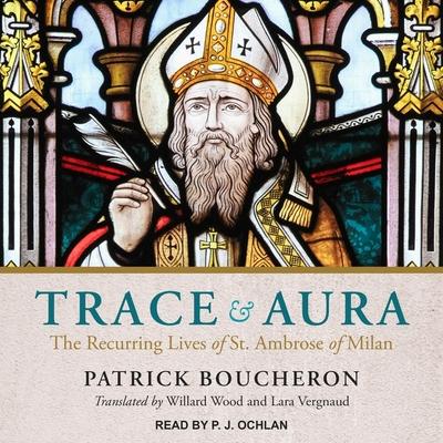 Digital Trace and Aura: The Recurring Lives of St. Ambrose of Milan Willard Wood