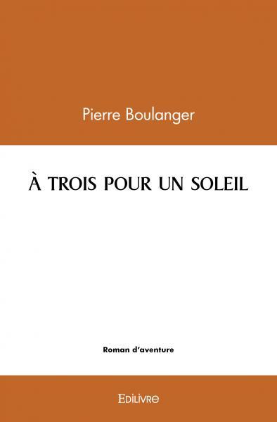 Kniha à trois pour un soleil Pierre Boulanger