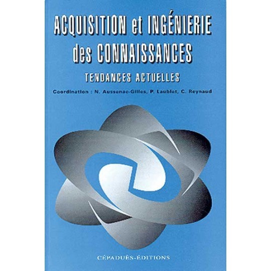 Könyv ACQUISITION ET INGÉNIERIE DES CONNAISSANCES Aussenac-Gilles