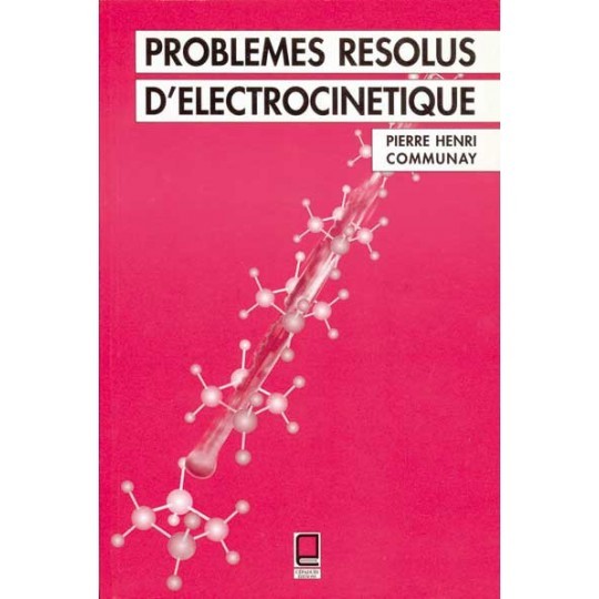 Knjiga PROBLÈMES RÉSOLUS D'ÉLECTROCINÉTIQUE Communay