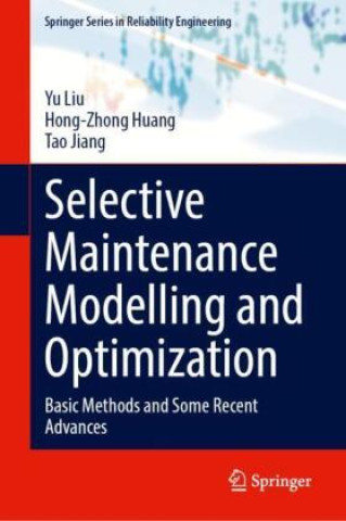 Book Selective Maintenance Modelling and Optimization Yu Liu
