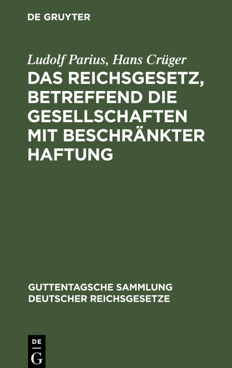 Kniha Das Reichsgesetz, betreffend die Gesellschaften mit beschränkter Haftung Hans Crüger