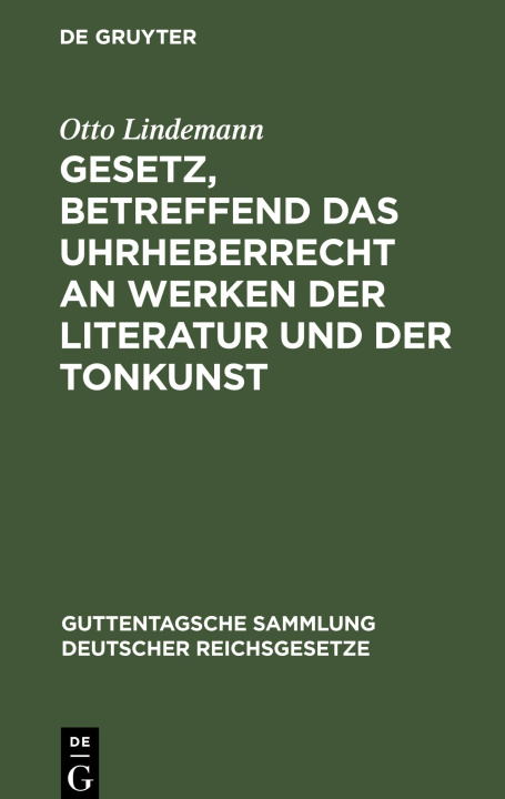 Buch Gesetz, betreffend das Uhrheberrecht an Werken der Literatur und der Tonkunst 