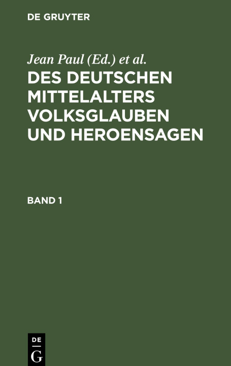 Buch Des Deutschen Mittelalters Volksglauben und Heroensagen, Band 1, Des Deutschen Mittelalters Volksglauben und Heroensagen Band 1 Friedr. Ludw. Ferdin. von Dobeneck