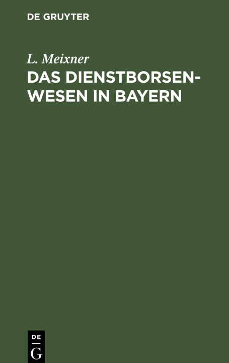 Knjiga Das Dienstborsenwesen in Bayern L. Meixner