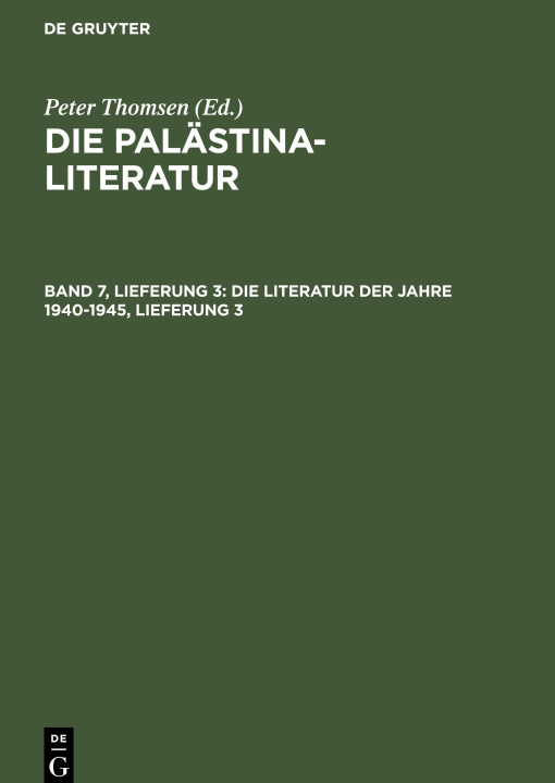 Könyv Die Palästina-Literatur, Band 7, Lieferung 3, Die Literatur der Jahre 1940-1945, Lieferung 3 