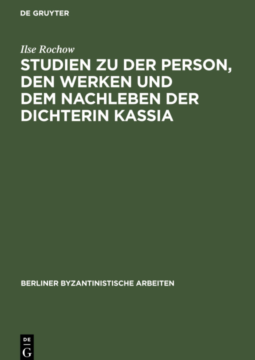 Książka Studien zu der Person, den Werken und dem Nachleben der Dichterin Kassia 