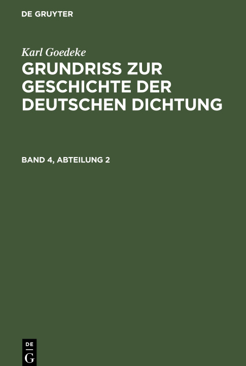 Könyv Grundriss zur Geschichte der deutschen Dichtung, Band 4, Abteilung 2, Grundriss zur Geschichte der deutschen Dichtung Band 4, Abteilung 2 