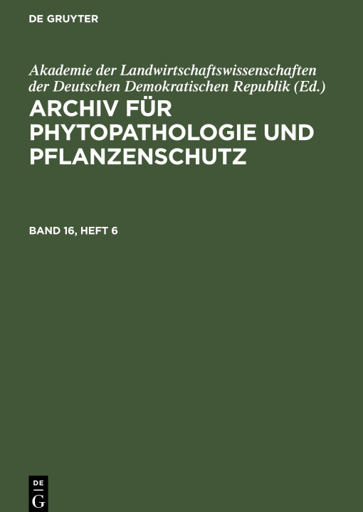 Book Archiv für Phytopathologie und Pflanzenschutz, Band 16, Heft 6, Archiv für Phytopathologie und Pflanzenschutz Band 16, Heft 6 