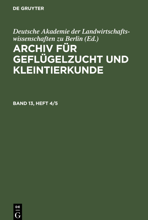 Kniha Archiv für Geflügelzucht und Kleintierkunde, Band 13, Heft 4/5, Archiv für Geflügelzucht und Kleintierkunde Band 13, Heft 4/5 