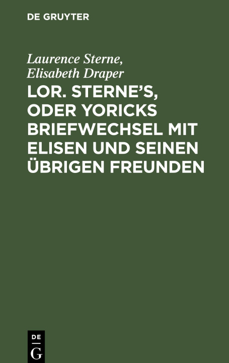 Carte Lor. Sterne's, oder Yoricks Briefwechsel mit Elisen und seinen übrigen Freunden Elisabeth Draper
