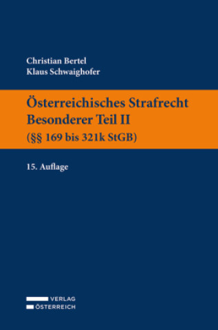 Kniha Österreichisches Strafrecht. Besonderer Teil II (§§ 169 bis 321k StGB) Christian Bertel