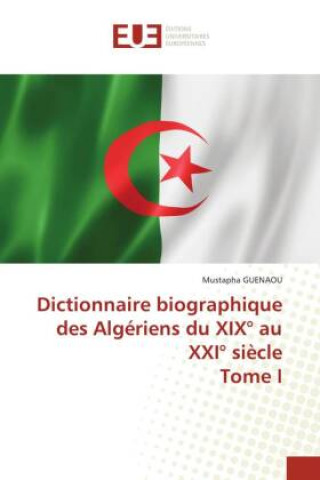 Buch Dictionnaire biographique des Algériens du XIX° au XXI° si?cle Tome I 