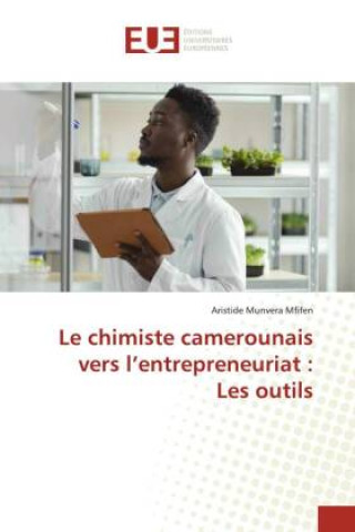 Kniha Le chimiste camerounais vers l?entrepreneuriat : Les outils Aristide Munvera Mfifen