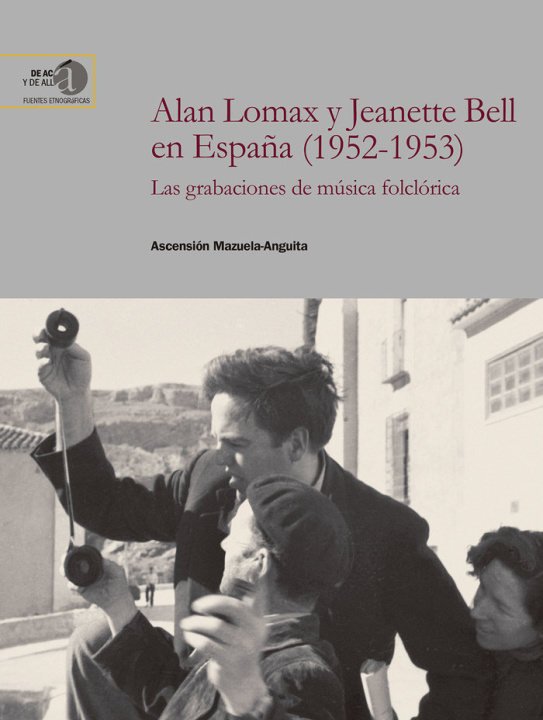 Kniha Alan Lomax y Jeanette Bell en Espa?a : 1952-1953 : las grabaciones de música folclórica 