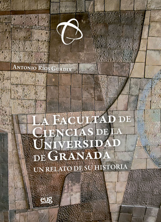 Knjiga La Facultad de Ciencias de la Universidad de Granada ANTONIO RIOS GUADIX