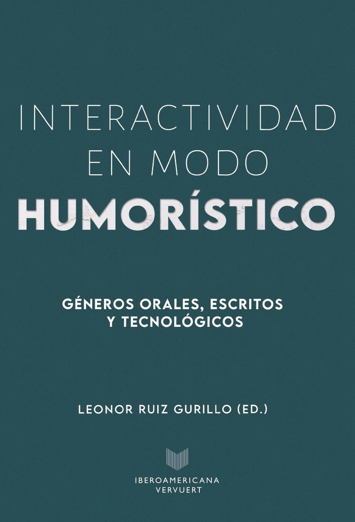 Knjiga Interactividad en modo humorístico : géneros orales, escritos y tecnológicos LEONOR RUIZ GURILLO