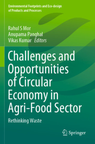 Könyv Challenges and Opportunities of Circular Economy in Agri-Food Sector Rahul S Mor