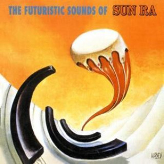 Hanganyagok The Futuristic Sounds Of Sun Ra (CD) 