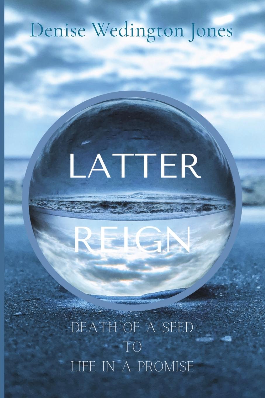 Knjiga Latter Reign Denise Wedington Jones