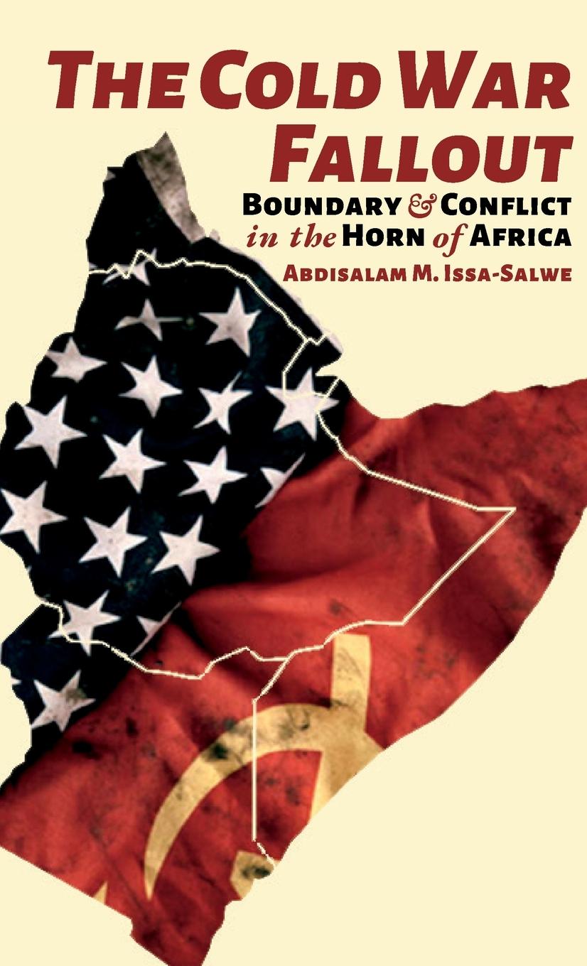 Knjiga The Cold War Fallout Abdisalam M. Issa-Salwe