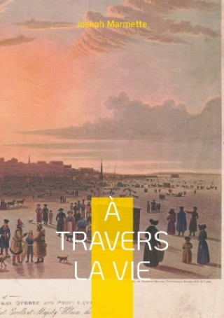 Knjiga A travers la Vie Joseph Marmette
