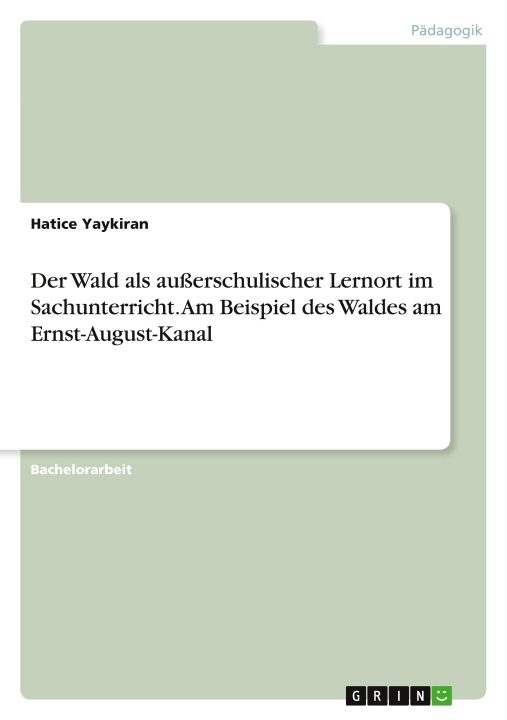 Kniha Der Wald als außerschulischer Lernort im Sachunterricht. Am Beispiel des Waldes am Ernst-August-Kanal 