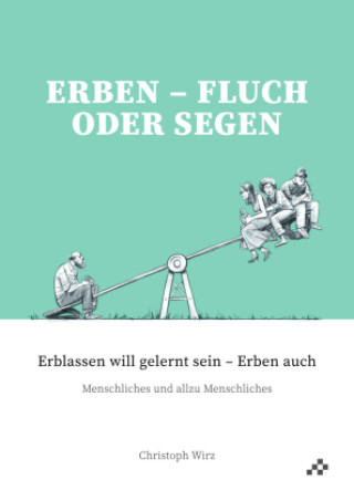 Könyv Erben - Fluch oder Segen Christoph Wirz