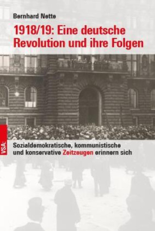 Kniha 1918/19: Eine deutsche Revolution und ihre Folgen Bernhard Nette