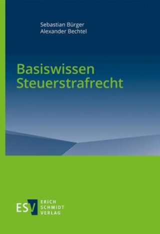 Kniha Basiswissen Steuerstrafrecht Alexander Bechtel