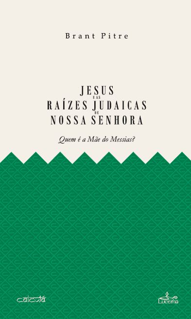 Kniha Jesús e as raízes judaicas de Nossa Senhora BRANT PITRE